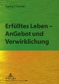 Cover-Bild zum Titel 'Erfülltes Leben - AnGebot und Verwirklichung' von 'Gerhard Loettel'