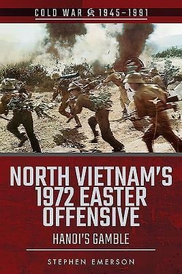 North Vietnam's 1972 Easter Offensive - Stephen Emerson