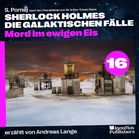 Mord im ewigen Eis (Sherlock Holmes - Die galaktischen Fälle, Folge 16) - Arthur Conan Doyle, S. Pomej