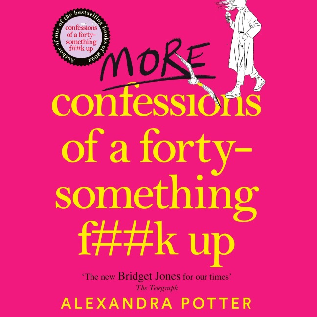 More Confessions of a Forty-Something F**k Up - Alexandra Potter