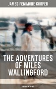 THE ADVENTURES OF MILES WALLINGFORD (Sea Tale Classics) - James Fenimore Cooper