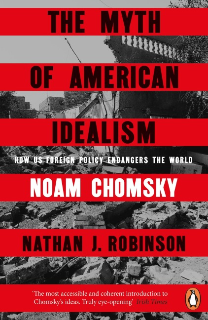 The Myth of American Idealism - Noam Chomsky, Nathan J. Robinson