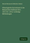 Ethnologische Excursionen in der Malayischen Halbinsel (Nov. 1874-Oct. 1875): vorläufige Mittheilungen - Nikolai Nikolaevich Miklukho-Maklai