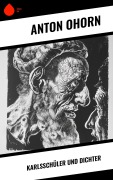 Cover-Bild zum Titel 'Karlsschüler und Dichter' von 'Anton Ohorn'