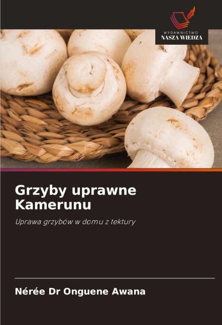 Grzyby uprawne Kamerunu - Nérée Onguene Awana