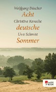 Acht deutsche Sommer - Christine Kensche, Uwe Schmitt, Wolfgang Büscher
