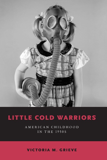 Little Cold Warriors - Victoria M. Grieve