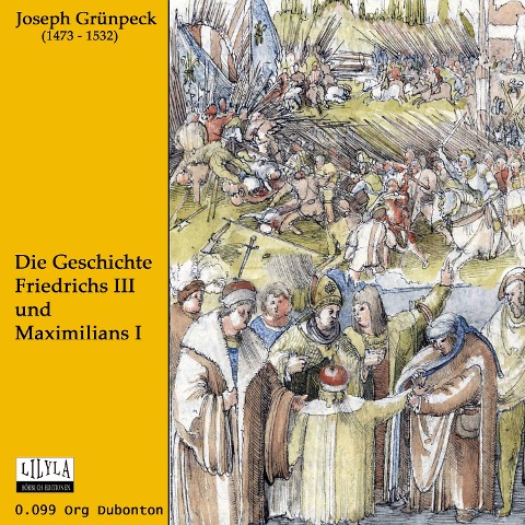 Die Geschichte Friedrichs III und Maximilians I - Joseph Gruenpeck