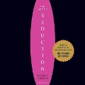The Art of Seduction (Unabridged) Lib/E: An Indispensible Primer on the Ultimate Form of Power - Robert Greene
