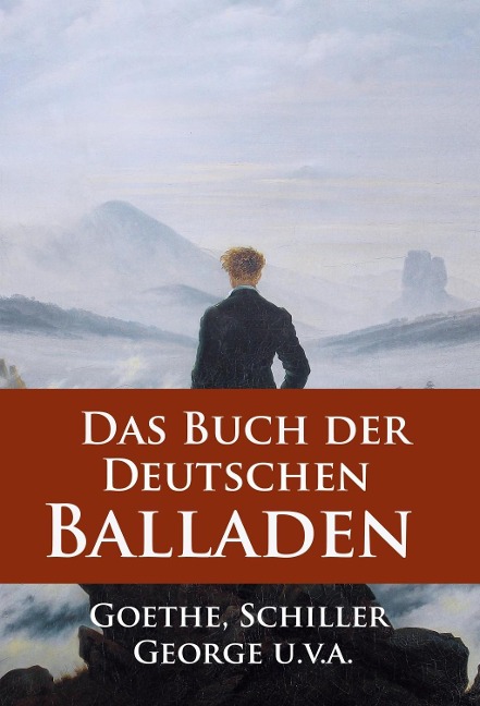 Das Buch der Deutschen Balladen - Johann Wolfgang von Goethe, Friedrich Schiller, Stefan George