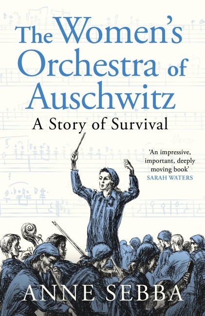 The Women's Orchestra of Auschwitz - Anne Sebba