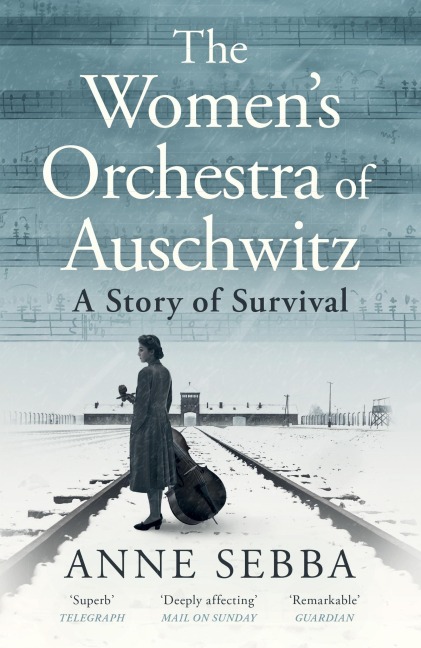 The Women's Orchestra of Auschwitz - Anne Sebba