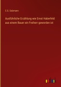 Cover-Bild zum Titel 'Ausführliche Erzählung wie Ernst Haberfeld aus einem Bauer ein Freiherr geworden ist' von 'C. G. Salzmann'