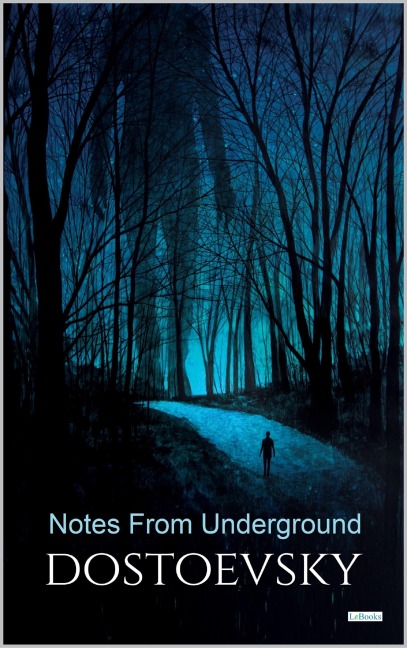 NOTES FROM UNDERGROUND - Dostoevsky - Dostoevsky Fyodor