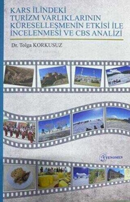 Kars Ilindeki Turizm Varliklarinin Küresellesmenin Etkisi ile Incelenmesi ve CBS Analizi - Tolga Korkusuz