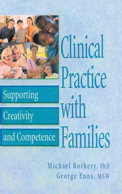 Clinical Practice with Families - Michael Rothery, George Enns