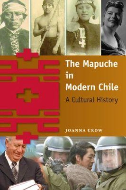 The Mapuche in Modern Chile - Joanna Crow