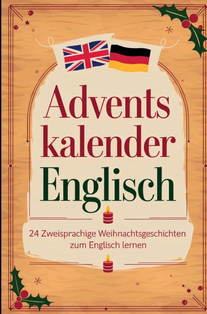 Adventskalender Englisch: 24 zweisprachige Weihnachtsgeschichten zum Englisch lernen (A2-B1): - Emma Snow