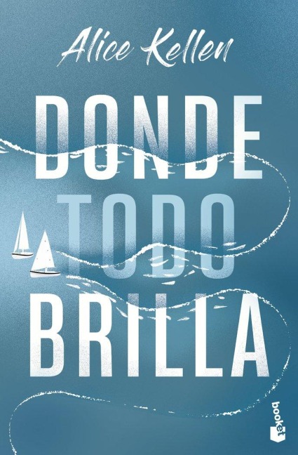 Donde todo brilla - Alice Kellen
