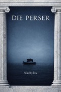 Cover-Bild zum Titel 'Die Perser' von 'Aeschylus Aischylos'