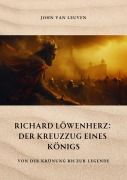 Cover-Bild zum Titel 'Richard Löwenherz: Der Kreuzzug eines Königs' von 'John van Leuven'