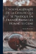 Cover-Bild zum Titel 'Nouveau Traité De La Civilité Qui Se Pratique En France, Parmi Les Honnêtes Gens' von 'Antoine De Courtin'