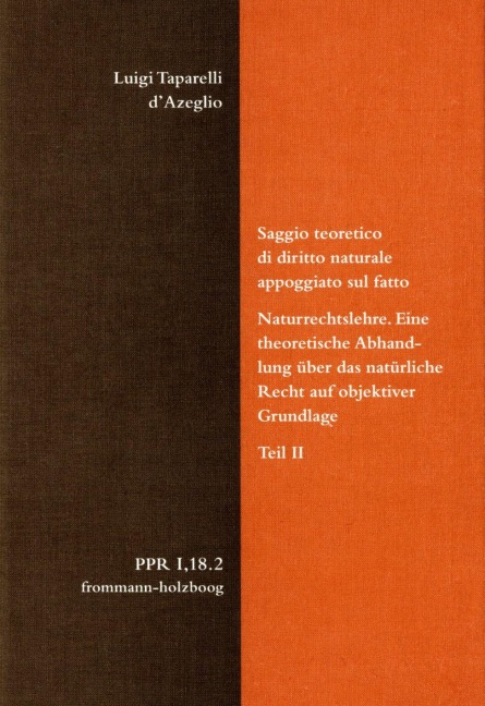 Luigi Taparelli d'Azeglio: Saggio teoretico di diritto naturale appoggiato sul fatto. Naturrechtslehre. Eine theoretische Abhandlung über das natürliche Recht auf objektiver Grundlage. Teil II - Luigi Taparelli d?Azeglio