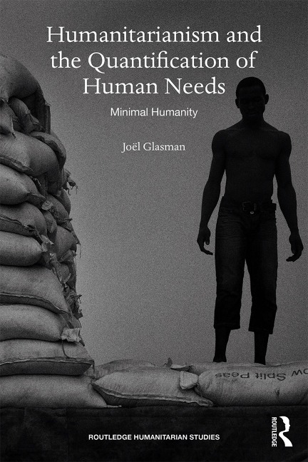 Humanitarianism and the Quantification of Human Needs - Joël Glasman