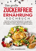 Cover-Bild zum Titel 'Das große Zuckerfreie Ernährung Kochbuch' von 'Lisa Ackermann'