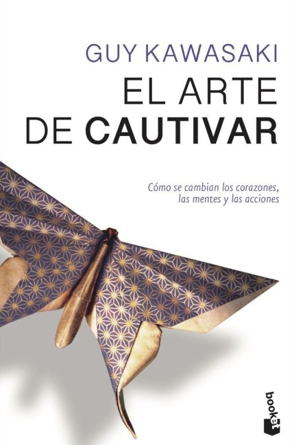 El arte de cautivar: Cómo se cambian los corazones, las mentes y las acciones - 