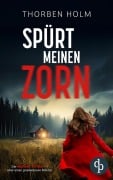 Spürt meinen Zorn - Thorben Holm