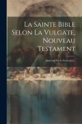 Cover-Bild zum Titel 'La Sainte Bible Selon La Vulgate, Nouveau Testament' von 'Anonymous'