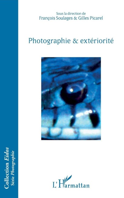 Photographie & extériorité - François Soulages, Gilles Picarel