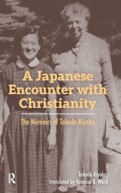 A Japanese Encounter with Christianity - Takeda Kiyoko