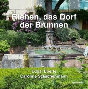 Cover-Bild zum Titel 'Riehen, das Dorf der Brunnen' von 'Edgar Eberle, Schachenmann Caroline'