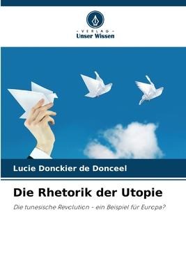 Die Rhetorik der Utopie - Lucie Donckier de Donceel