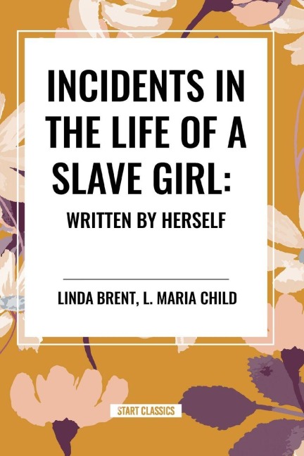 Incidents in the Life of a Slave Girl - Linda Brent