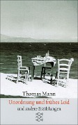 Unordnung und frühes Leid - Thomas Mann