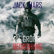 Cover-Bild zum Titel 'Die Größte Bedrohung: Der Werdegang von Luke Stone ¿ Buch 3 (ein Action Thriller)' von 'Jack Mars'