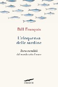 Cover-Bild zum Titel 'L' eloquenza delle sardine. Storie incredibili dal mondo sotto il mare' von 'François Bill'