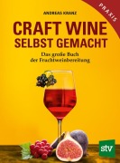 Cover-Bild zum Titel 'Craft Wine selbst gemacht' von 'Andreas Kranz'