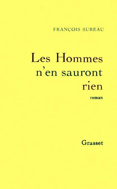 Les hommes n'en sauront rien - François Sureau