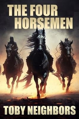 The Four Horsemen - Toby Neighbors