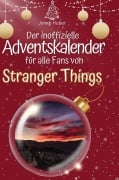 Cover-Bild zum Titel 'Der inoffizielle Adventskalender für alle Fans von Stranger Things' von 'Jonah Huber'