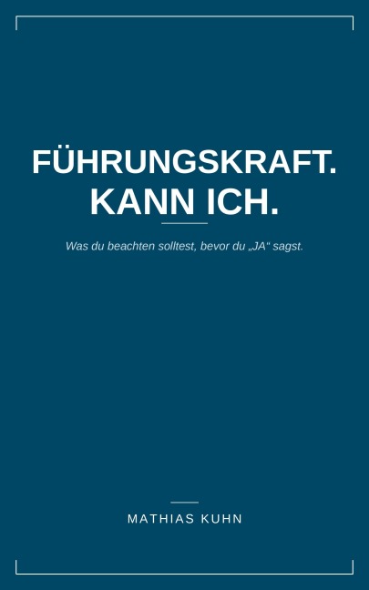 Führungskraft. Kann ich - Mathias Kuhn