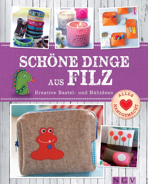 Schöne Dinge aus Filz - 