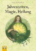 Cover-Bild zum Titel 'Jahreszeiten, Magie, Heilung' von 'Eva Windele'