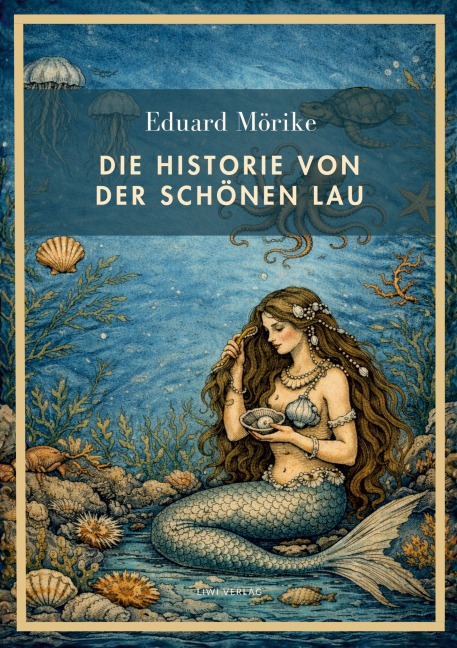 Eduard Mörike: Die Historie von der schönen Lau. Vollständige Neuausgabe - Eduard Mörike