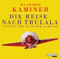 Cover-Bild zum Titel 'Die Reise nach Trulala' von 'Wladimir Kaminer'