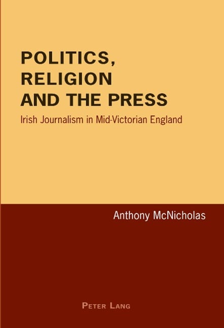 Politics, Religion and the Press - Anthony McNicholas